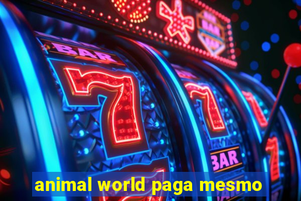 animal world paga mesmo